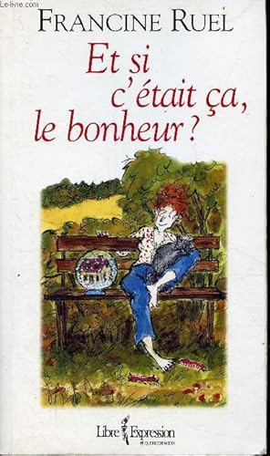 Image du vendeur pour Et si c'tait a, le bonheur ? mis en vente par Le-Livre