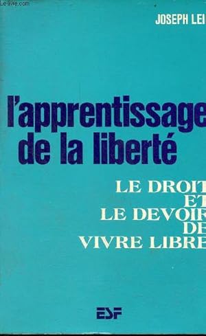 Bild des Verkufers fr L'apprentissage de la libert - le droit et le devoir de vivre libre. zum Verkauf von Le-Livre