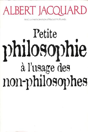Petite Philosophie à l'usage des non-philosophes