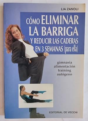 Seller image for Cmo eliminar la barriga y reducir las caderas en 3 semanas (para ella) for sale by Librera Ofisierra
