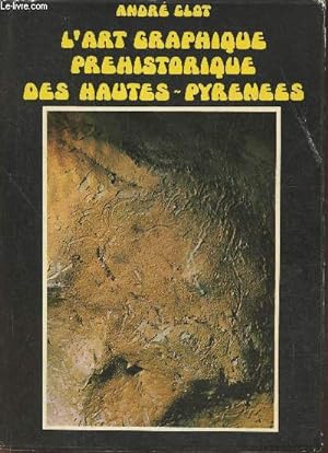 Bild des Verkufers fr L'art graphique prhistorique des Hautes-Pyrnes- Essai de synthse, et catalogue  l'occasion d'une exposition zum Verkauf von Le-Livre