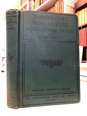 Image du vendeur pour Elementary Agriculture and Nature Study. With Supplementary Chapters on "The Physics of Some Common Tools. "Fruit Growing in New Brunswick"."Common Weeds of New Brunswick". Maritime Provinces Edition mis en vente par The Odd Book  (ABAC, ILAB)