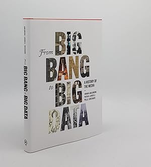 Image du vendeur pour FROM BIG BANG TO BIG DATA A History of the Media mis en vente par Rothwell & Dunworth (ABA, ILAB)