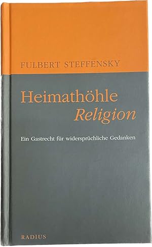 Imagen del vendedor de Heimathhle Religion. Ein Gastrecht fr widersprchliche Gedanken a la venta por Antiquariaat Schot