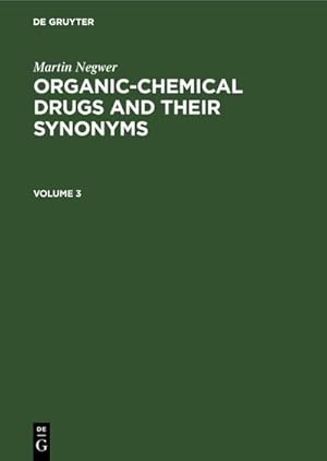 Seller image for Martin Negwer: Organic-chemical drugs and their synonyms. Volume 3 for sale by BuchWeltWeit Ludwig Meier e.K.