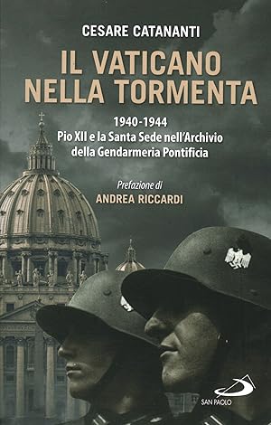 Immagine del venditore per Il Vaticano nella tormenta 1940-1944 Pio XII e la Santa Sede nell'Archivio della Gendarmeria Pontificia venduto da Di Mano in Mano Soc. Coop