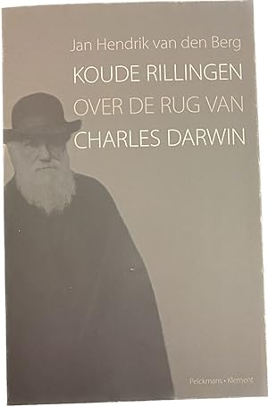 Bild des Verkufers fr Koude rillingen over de rug van Charles Darwin. Metabletisch onderzoek naar de oorzaak van onze verknochtheid aan de afstammingsleer zum Verkauf von Antiquariaat Schot