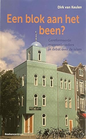 Immagine del venditore per Een blok aan het been? Gereformeerde mannenbroeders in debat over de islam venduto da Antiquariaat Schot