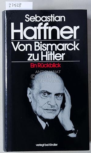 Bild des Verkäufers für Von Bismarck zu Hitler. Ein Rückblick. zum Verkauf von Antiquariat hinter der Stadtmauer