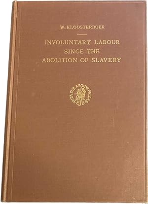 Seller image for Involuntary Labour since the Abolition of Slavery. A Survey of Compulsory Labour throughout the World for sale by Antiquariaat Schot