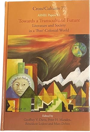 Seller image for Towards a Transcultural Future. Literature and Society in a Post-Colonial World (Cross/Cultures, Readings in the Post-Colonial Literatures in English, C/C 77 ASNEL Papers 9.1) for sale by Antiquariaat Schot