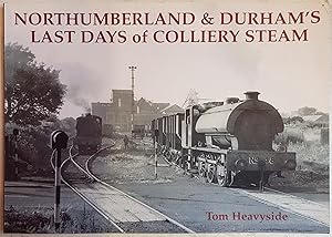Bild des Verkufers fr Northumberland and Durham's Last Days of Colliery Steam zum Verkauf von Hanselled Books