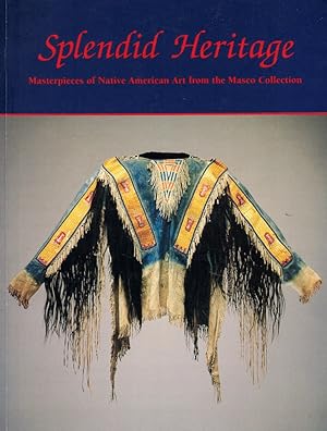Bild des Verkufers fr Splendid Heritage: Masterpieces of Native American Art from the Masco Collection zum Verkauf von Kenneth Mallory Bookseller ABAA