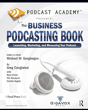 Seller image for Podcast Academy: The Business Podcasting Book: Launching, Marketing, and Measuring Your Podcast for sale by moluna