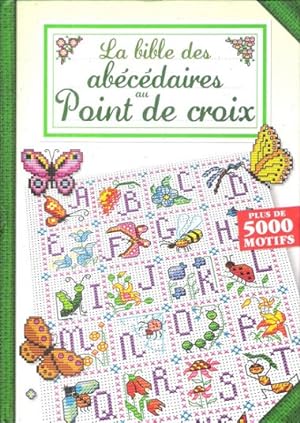 Bild des Verkufers fr La Bible des Abcdaires au Point de Croix : Plus de 5000 motifs zum Verkauf von Au vert paradis du livre