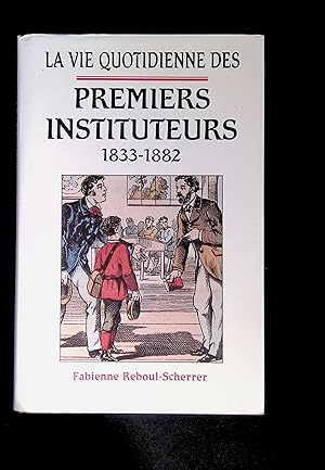 Seller image for La vie quotidienne des premiers instituteurs for sale by LibrairieLaLettre2