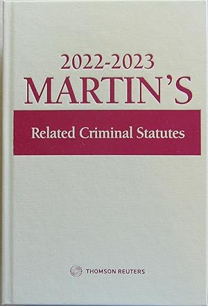 2022-2023 Martin's Related Criminal Statutes, A Selection of Important Statutes and Regulations R...