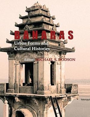 Immagine del venditore per Dodson, M: Banaras: Urban Forms and Cultural Histories venduto da moluna