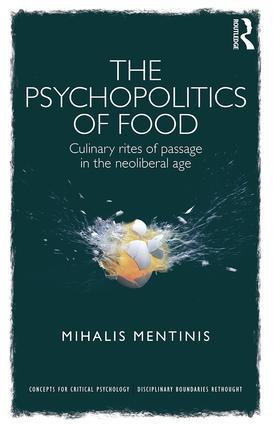 Bild des Verkufers fr The Psychopolitics of Food: Culinary Rites of Passage in the Neoliberal Age zum Verkauf von moluna
