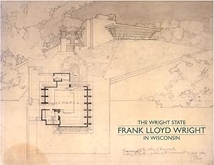 Bild des Verkufers fr The Wright State: Frank Lloyd Wright in Wisconsin zum Verkauf von Craig Olson Books, ABAA/ILAB