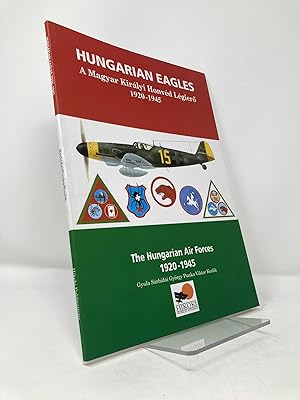 Bild des Verkufers fr Hungarian Eagles: The Hungarian Air Forces 1920 - 1945 zum Verkauf von Southampton Books