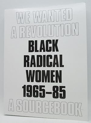 We Wanted a Revolution: Black Radical Women, 1965- 85 A Sourcebook