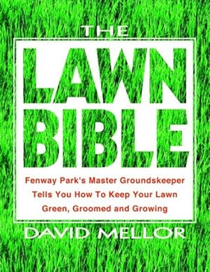 Imagen del vendedor de Lawn Bible : How to Keep It Green, Groomed, and Growing Every Season of the Year a la venta por GreatBookPrices