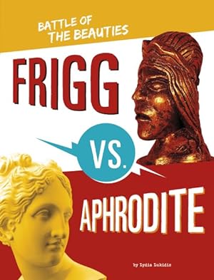 Seller image for Frigg Vs. Aphrodite : Battle of the Beauties for sale by GreatBookPrices