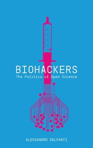 Immagine del venditore per Biohackers : The Politics of Open Science venduto da GreatBookPricesUK