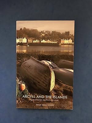 Seller image for ARGYLL AND THE ISLANDS - AN ILLUSTRATED ARCHITECTURAL GUIDE for sale by Haddington Rare Books