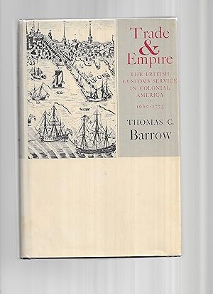 Seller image for TRADE & EMPIRE: The British Colonial Service In Colonial America 1660~1775. for sale by Chris Fessler, Bookseller