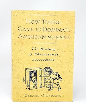 Image du vendeur pour How Testing Came to Dominate American Schools: The History of Educational Assessment mis en vente par Underground Books, ABAA