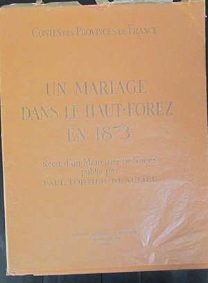 Seller image for Contes des Provinces de France Un Mariage Dans Le Haut-Forez En 1873 - Rcit d'un Mntrier de Noces. Publi par Paul Fortier-Beadaulieu for sale by Midway Book Store (ABAA)