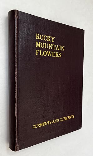 Rocky Mountain Flowers: an Illustrated Guide for Plant-Lovers and Plant-Users, With Twenty-Six Pl...