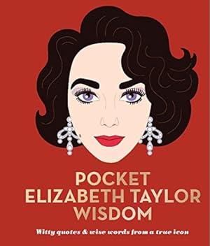 Image du vendeur pour Pocket Elizabeth Taylor Wisdom: Witty and Wise Words from a True Icon mis en vente par Reliant Bookstore