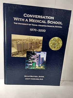 Seller image for Conversation With A Medical School:The University of Texas-Houston Medical School 1970-2000 (SIGNED) for sale by Fleur Fine Books