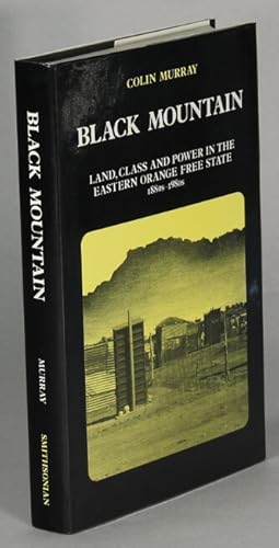 Black mountain. Land, class and power in the Eastern Orange Free State 1880s-1980s
