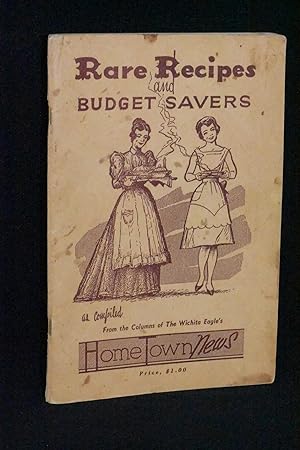Rare Recipes and Budget Savers: Volume 1: As Compiled From the Columns of the Wichita Eagle's Hom...