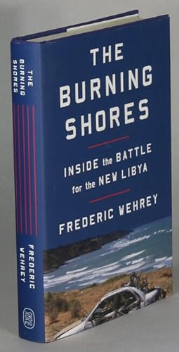 The burning shores. Inside the battle for the new Lybia