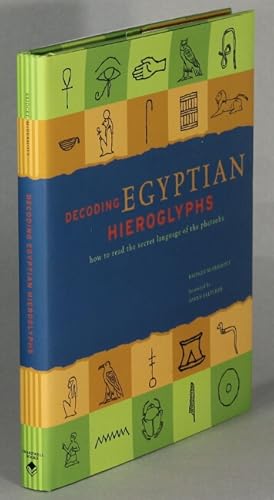 Imagen del vendedor de Decoding Egyptian hieroglyphs. How to read the secret language of the pharaohs . Foreword by Joann Fletcher a la venta por Rulon-Miller Books (ABAA / ILAB)