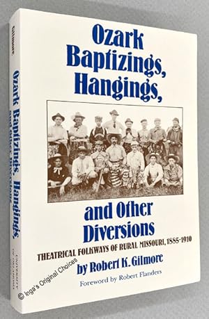 Immagine del venditore per Ozark Baptizings, Hangings, and Other Diversions: Theatrical Folkways of Rural Missouri, 1885-1910 venduto da Inga's Original Choices