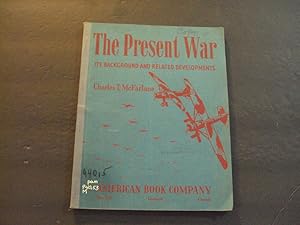 The Present War Its Background And Related Developments 1940 Charles T McFarlane