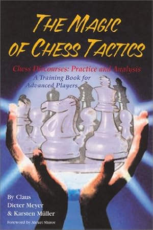 Seller image for The Magic of Chess Tactics: Chess Discourses : Practice and Analysis : A Training Book for Advanced Players for sale by Modernes Antiquariat an der Kyll