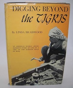 Seller image for Digging Beyond the Tigris: An American Woman Archaeologist's Story of Life on a Dig in the Kurdish Hills of Iraq for sale by Easy Chair Books