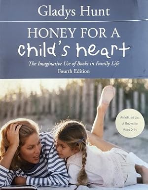 Honey For A Child's Heart: The Imaginative Use Of Books In Family Life