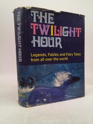 Seller image for the twilight hour: legends, fables and fairy tales from all over the world for sale by ThriftBooksVintage