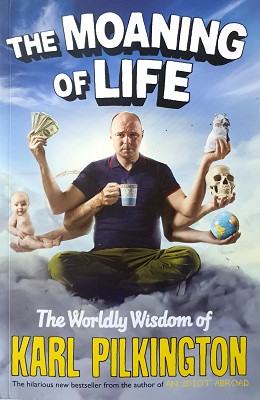 Imagen del vendedor de The Moaning Of Life: The Worldly Wisdom Of Karl Pilkington a la venta por Marlowes Books and Music