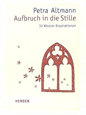 Bild des Verkufers fr Aufbruch in die Stille: 33 Kloster-Inspirationen (HERDER spektrum) zum Verkauf von Leserstrahl  (Preise inkl. MwSt.)