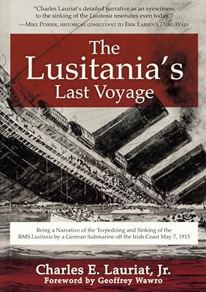 Seller image for The Lusitania's Last Voyage: Being a Narrative of the Torpedoing and Sinking of the RMS Lusitania by a German Submarine off the Irish Coast May 7, 1915 for sale by The Anthropologists Closet