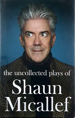 The Uncollected Plays Of Shaun Micallef